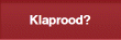 Klaprood?